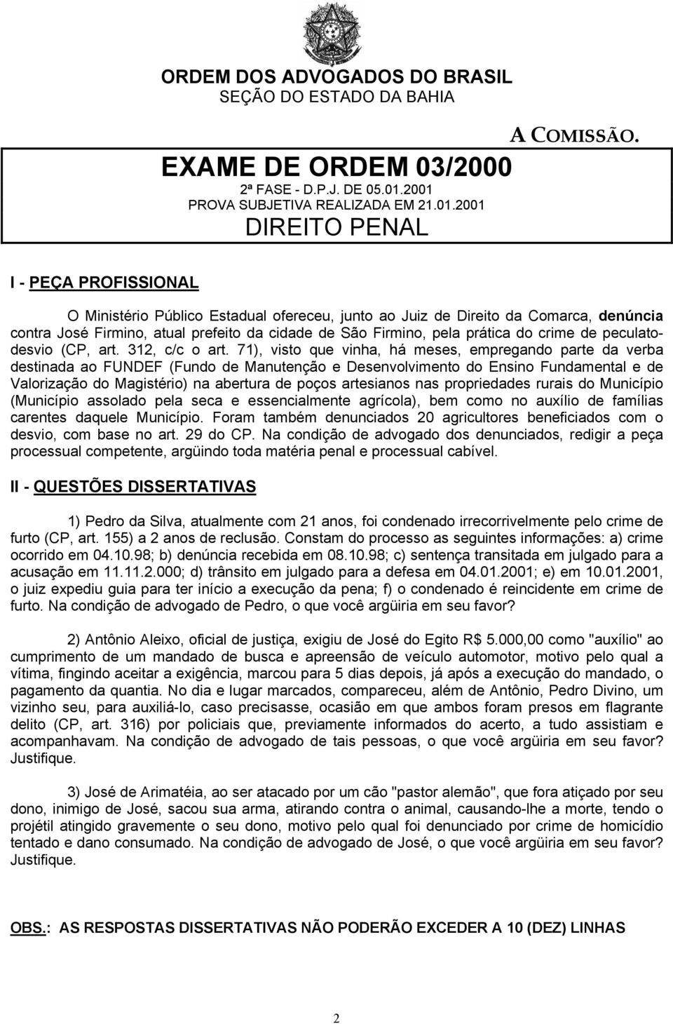 prefeito da cidade de São Firmino, pela prática do crime de peculatodesvio (CP, art. 312, c/c o art.