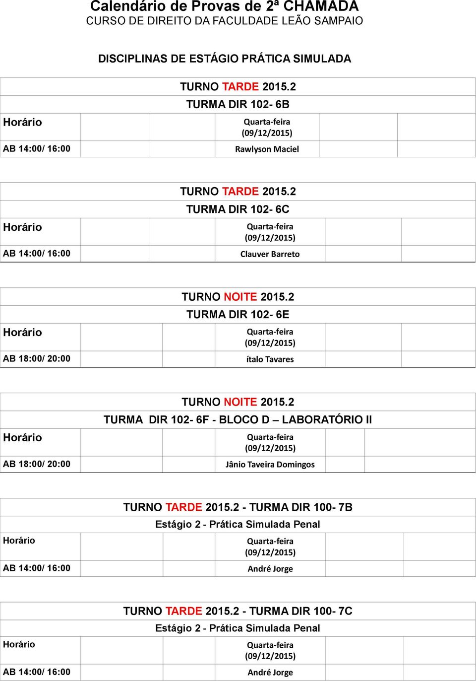 2 TURMA DIR 102-6E ítalo Tavares 18:00/ 20:00 TURNO NOITE 2015.