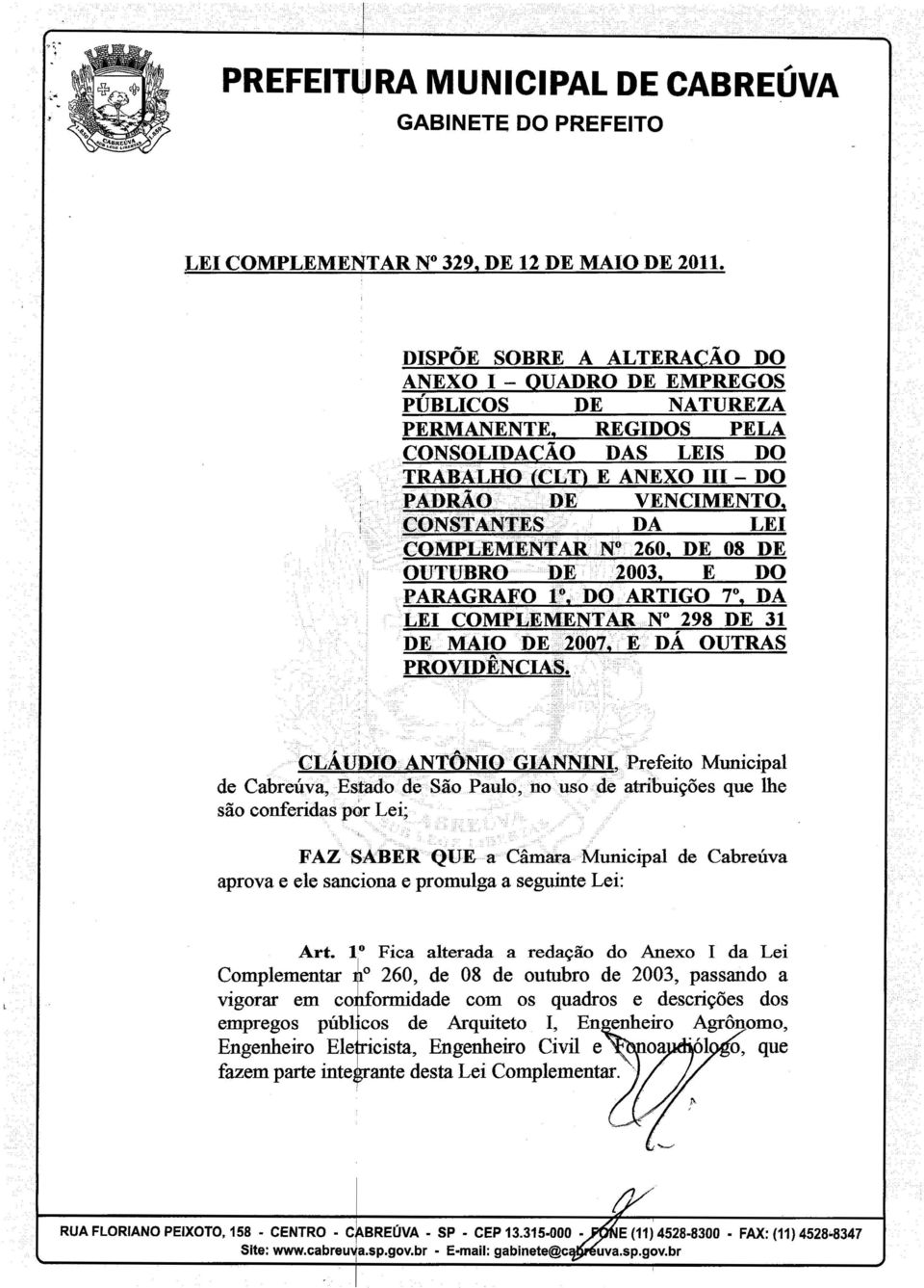 :::: ;;- - :: _,, _:;. :::.: ::... ' - : -..:,.. '<10NSI':ANTES,.. DA LEI....':'êOMPLEM'ENTAR)iN 8 '.260, DE 08 DE... OUTUBRO np; ;. 2003, E DO PARAGRAFO 7, DA LEI COMPLEMENTAR.