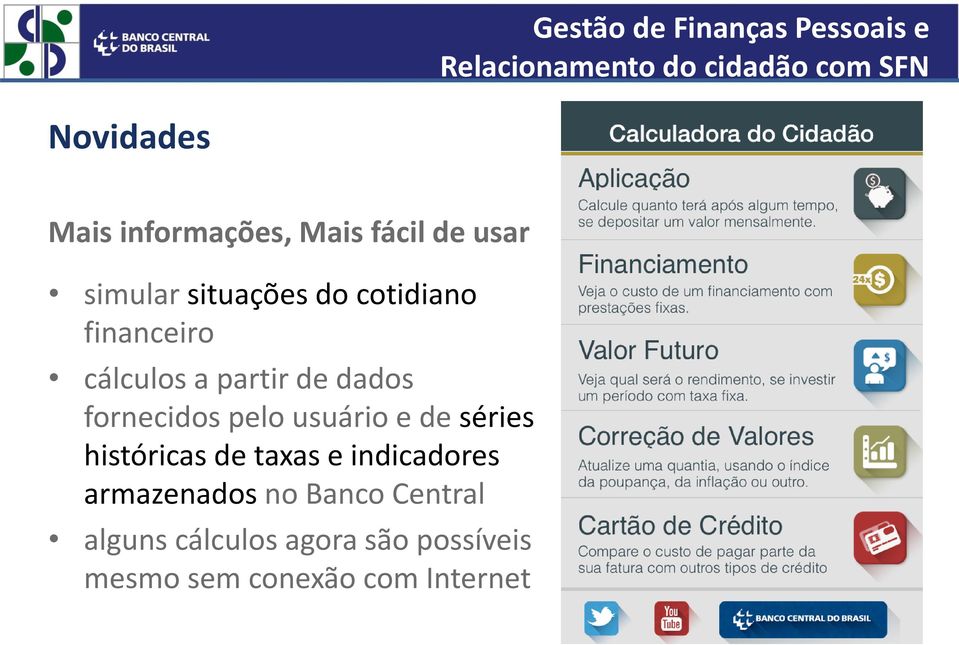 partir de dados fornecidos pelo usuário e de séries históricas de taxas e indicadores