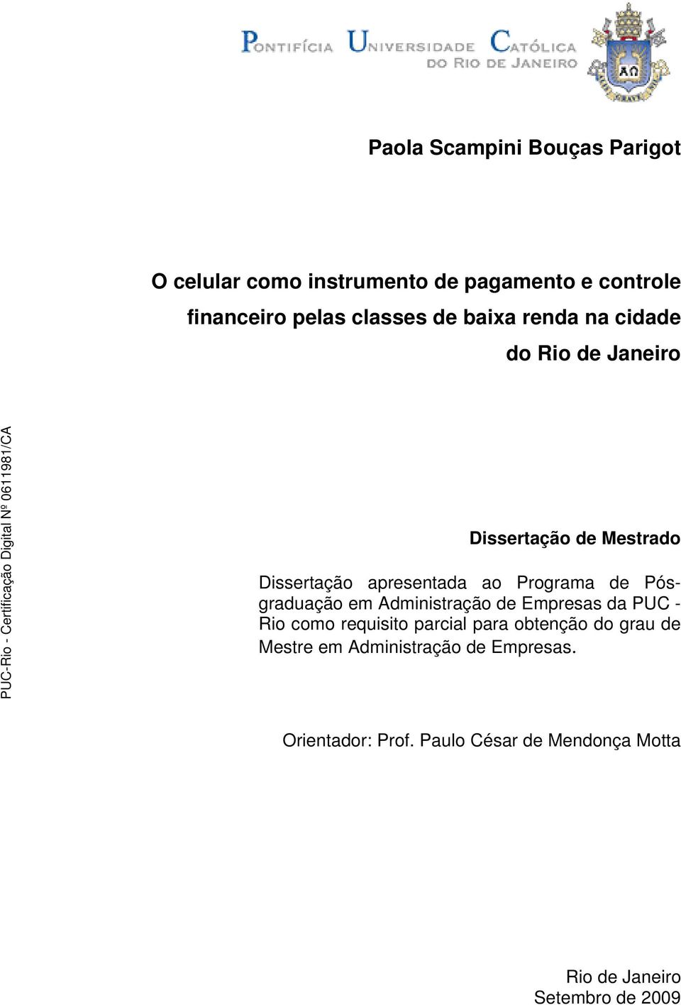 Pósgraduação em Administração de Empresas da PUC - Rio como requisito parcial para obtenção do grau de