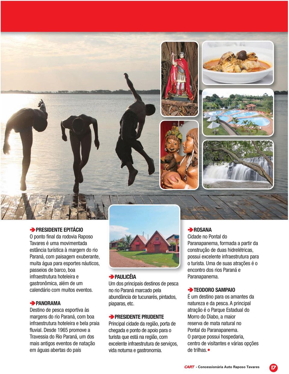 PANORAMA Destino de pesca esportiva às margens do rio Paraná, com boa infraestrutura hoteleira e bela praia fluvial.