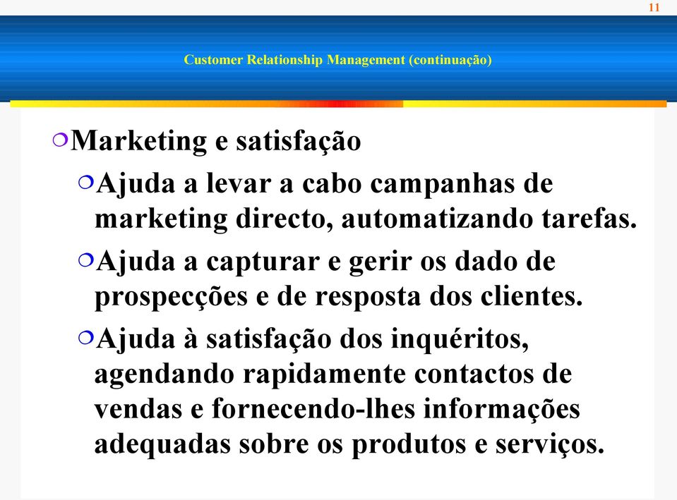 Ajuda a capturar e gerir os dado de prospecções e de resposta dos clientes.