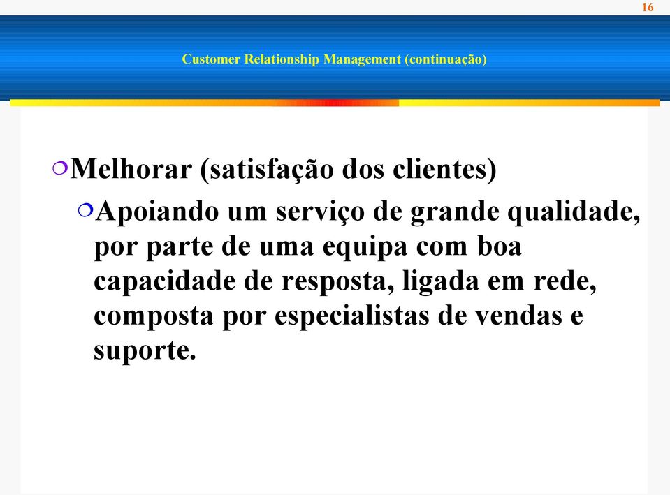 equipa com boa capacidade de resposta, ligada em