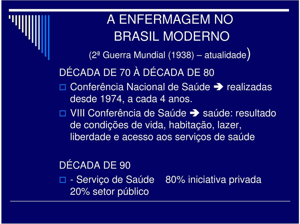 VIII Conferência de Saúde saúde: resultado de condições de vida, habitação, lazer,