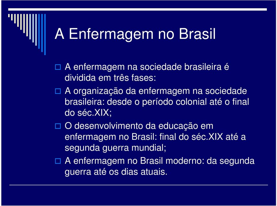 do séc.xix; O desenvolvimento da educação em enfermagem no Brasil: final do séc.