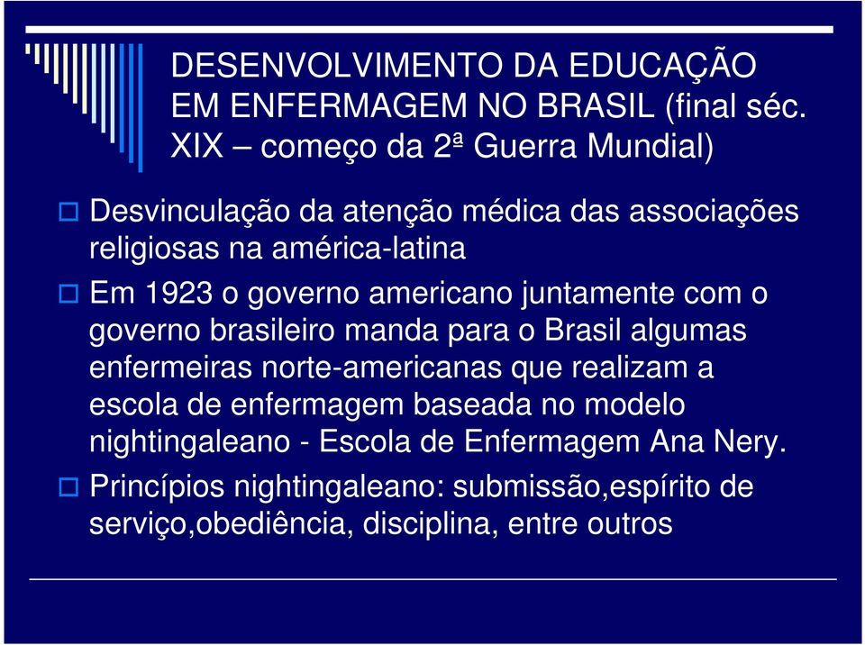 governo americano juntamente com o governo brasileiro manda para o Brasil algumas enfermeiras norte-americanas que