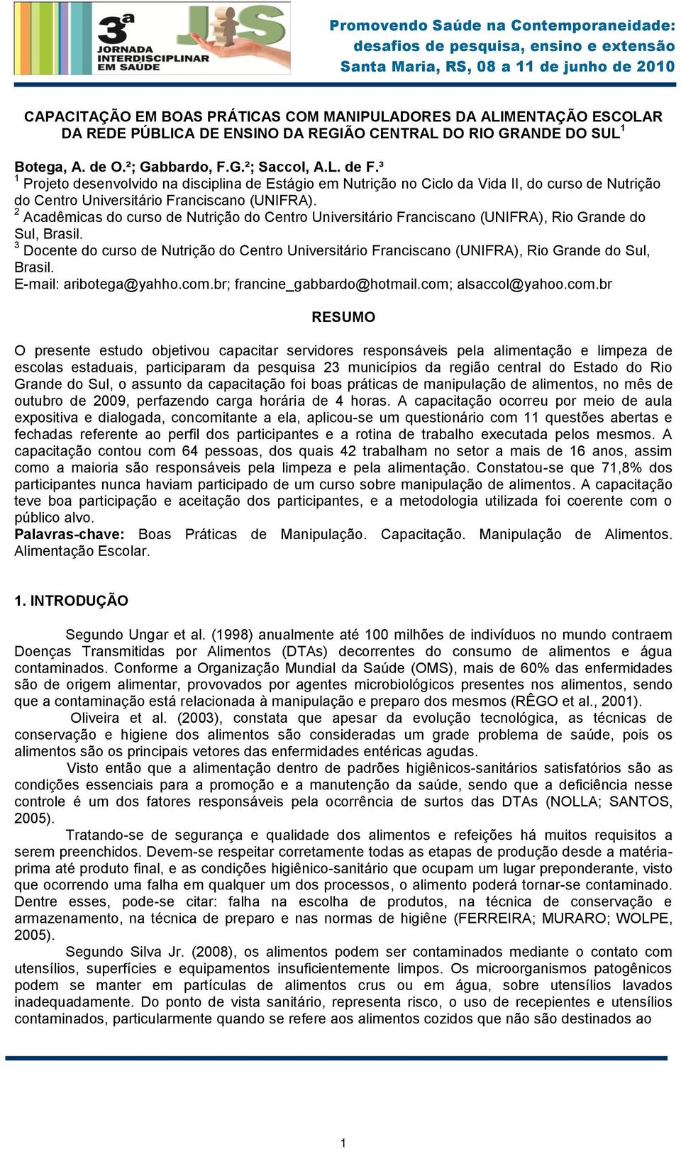 2 Acadêmicas do curso de Nutrição do Centro Universitário Franciscano (UNIFRA), Rio Grande do Sul, Brasil.