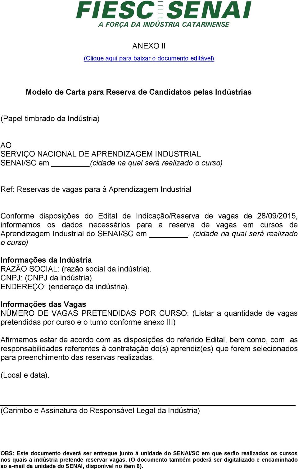 dados necessários para a reserva de vagas em cursos de Aprendizagem Industrial do SENAI/SC em.