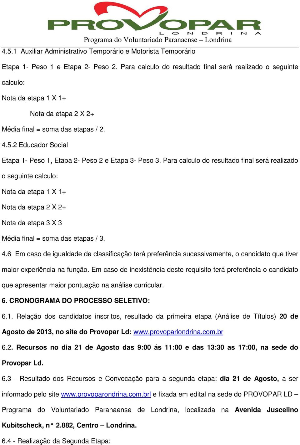 2 Educador Social Etapa 1- Peso 1, Etapa 2- Peso 2 e Etapa 3- Peso 3.