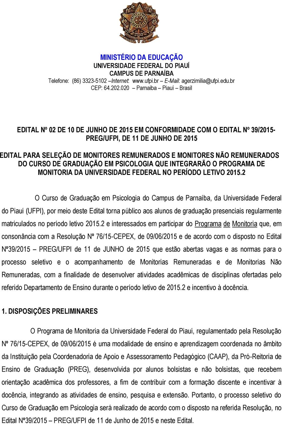 CURSO DE GRADUAÇÃO EM PSICOLOGIA QUE INTEGRARÃO O PROGRAMA DE MONITORIA DA UNIVERSIDADE FEDERAL NO PERÍODO LETIVO 25.