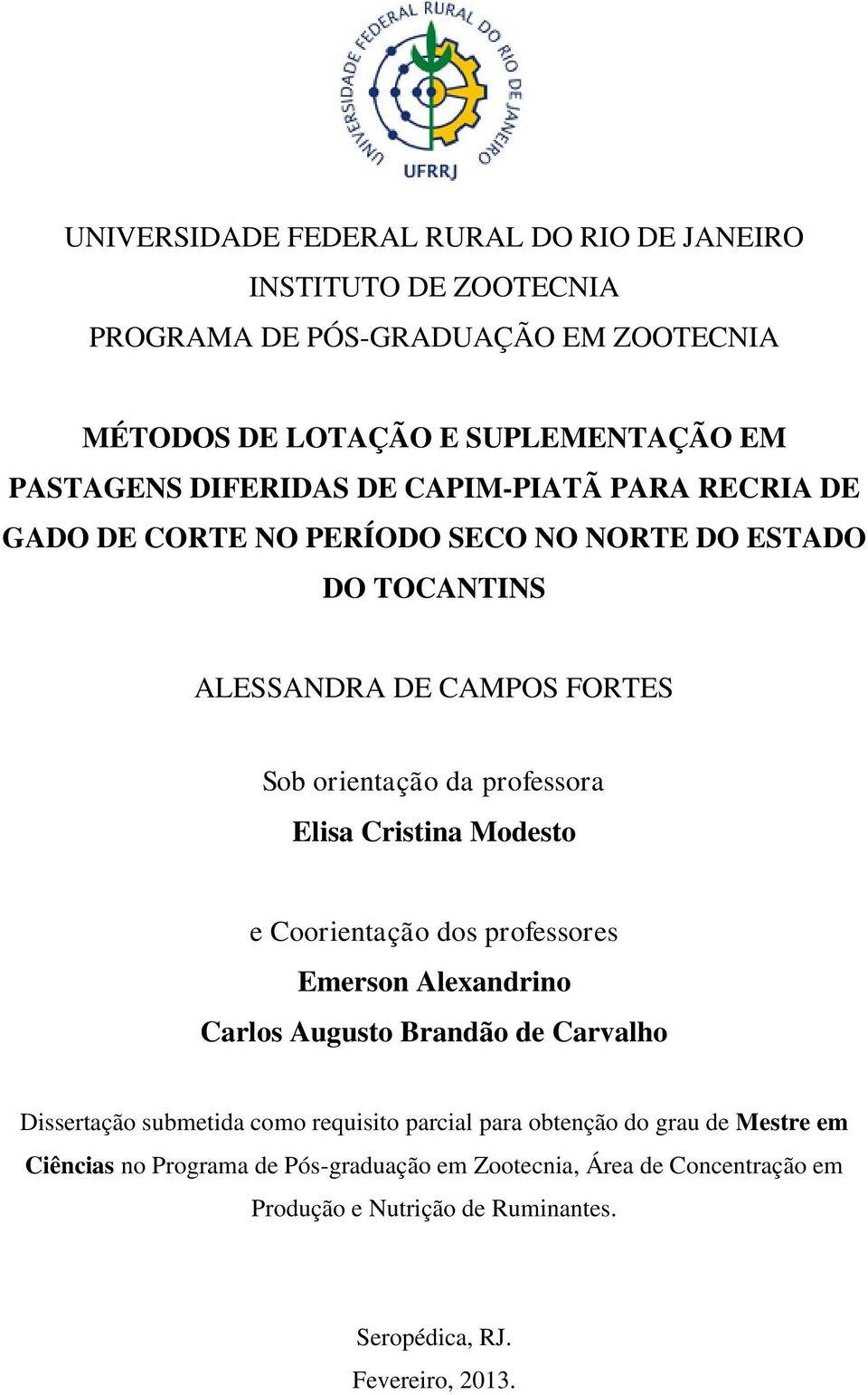 Elisa Cristina Modesto e Coorientação dos professores Emerson Alexandrino Carlos Augusto Brandão de Carvalho Dissertação submetida como requisito parcial para
