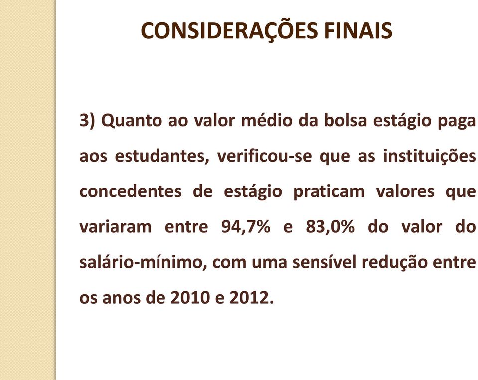 estágio praticam valores que variaram entre 94,7% e 83,0% do valor