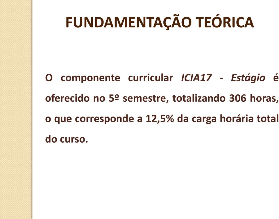 5º semestre, totalizando 306 horas, o que