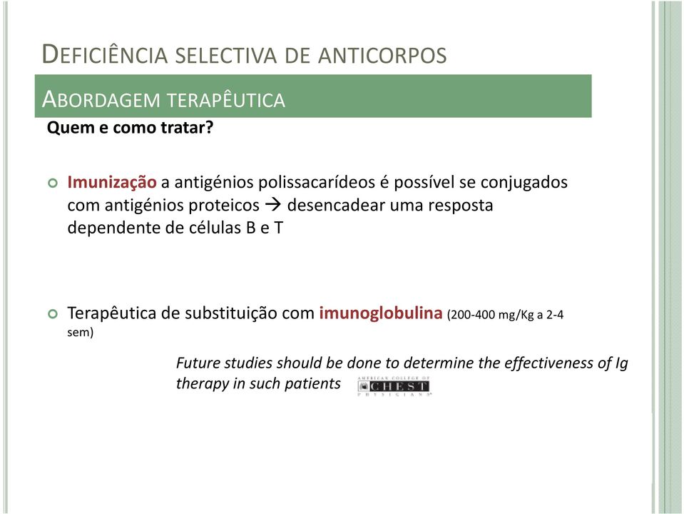 desencadear uma resposta dependente de células B e T Terapêutica de substituição