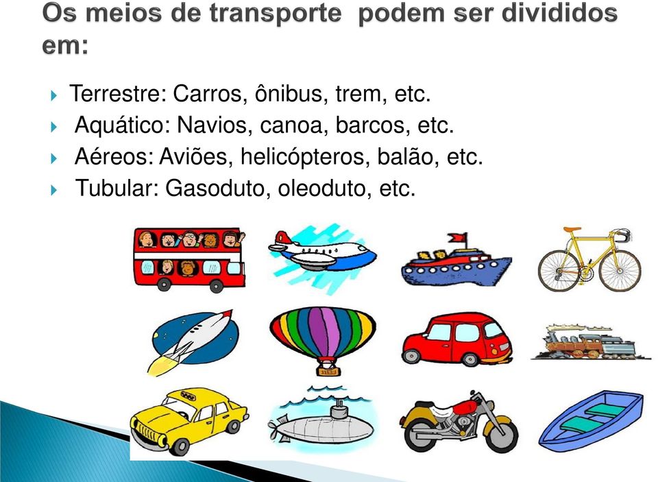 Aéreos: Aviões, helicópteros, balão,