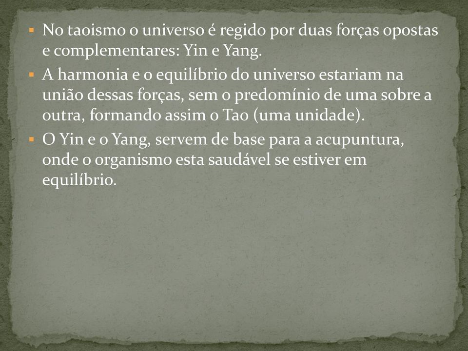 predomínio de uma sobre a outra, formando assim o Tao (uma unidade).