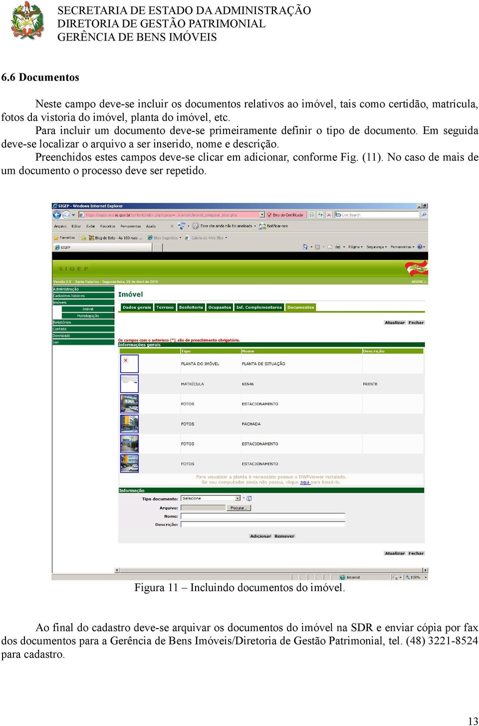 Preenchidos estes campos deve-se clicar em adicionar, conforme Fig. (11). No caso de mais de um documento o processo deve ser repetido.