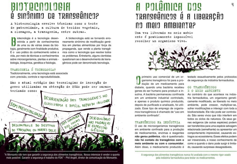 É o uso prático do conhecimento sobre a vida, por meio de técnicas e conhecimentos sobre microorganismos, plantas e animais - biologia, bioquímica, genética e fisiologia. TRANSGENIA E TECNOLOGIA?