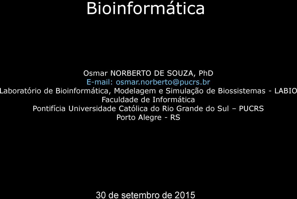 br Laboratório de Bioinformática, Modelagem e Simulação de