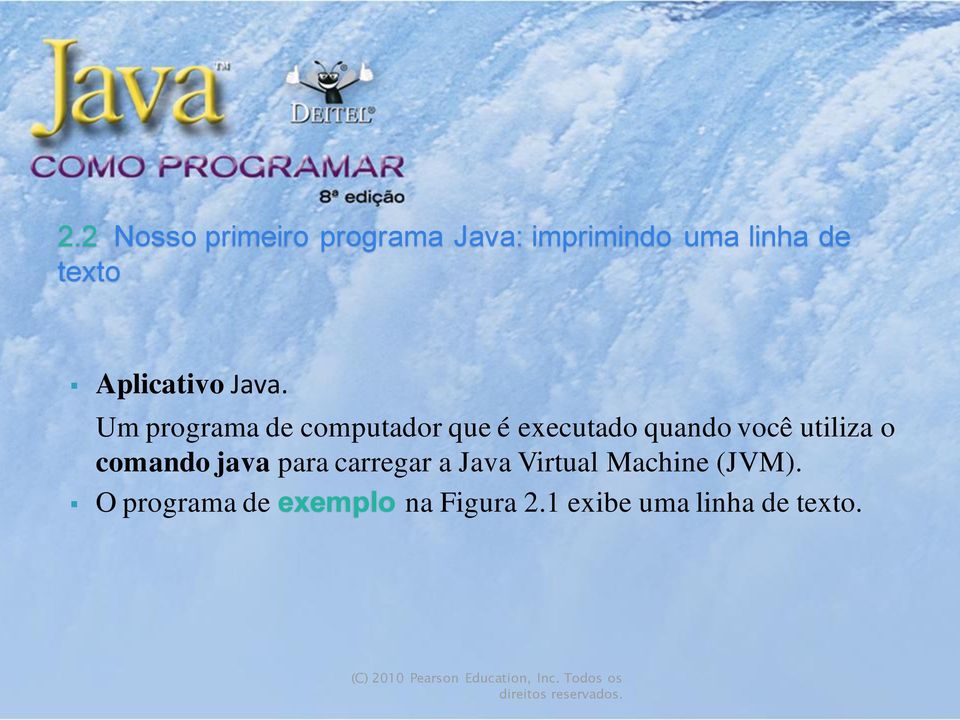 comando java para carregar a Java Virtual Machine (JVM).