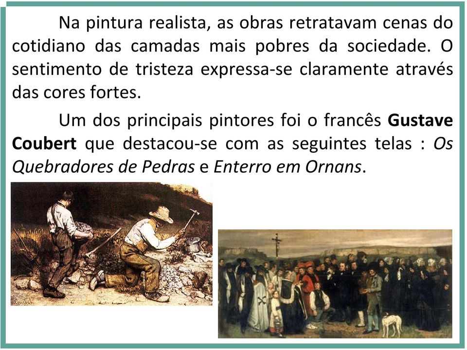 O sentimento de tristeza expressa se claramente através das cores fortes.