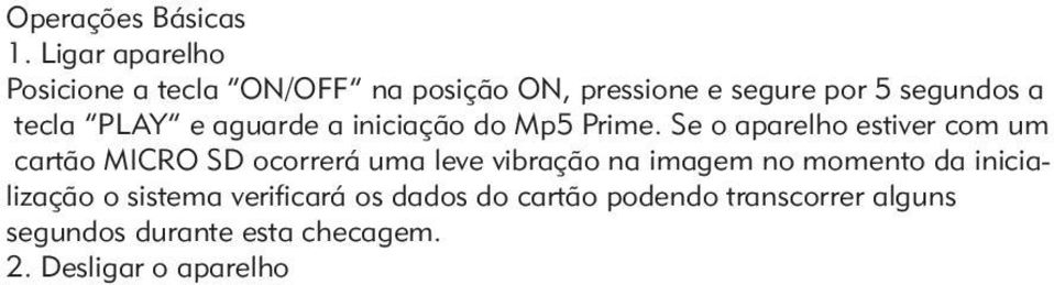 melhor proteção tanto de seu aparelho quanto de seu carregador. Operações Básicas 1.