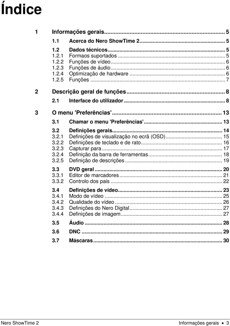 .. 15 3.2.2 Definições de teclado e de rato... 16 3.2.3 Capturar para... 17 3.2.4 Definição da barra de ferramentas... 18 3.2.5 Definição de descrições... 19 3.3 DVD geral... 20 3.3.1 Editor de marcadores.