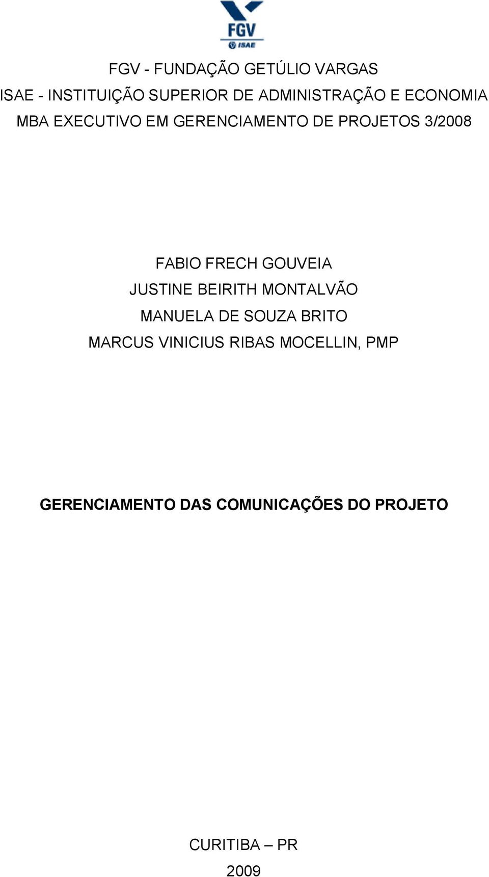 GOUVEIA JUSTINE BEIRITH MONTALVÃO MANUELA DE SOUZA BRITO MARCUS VINICIUS