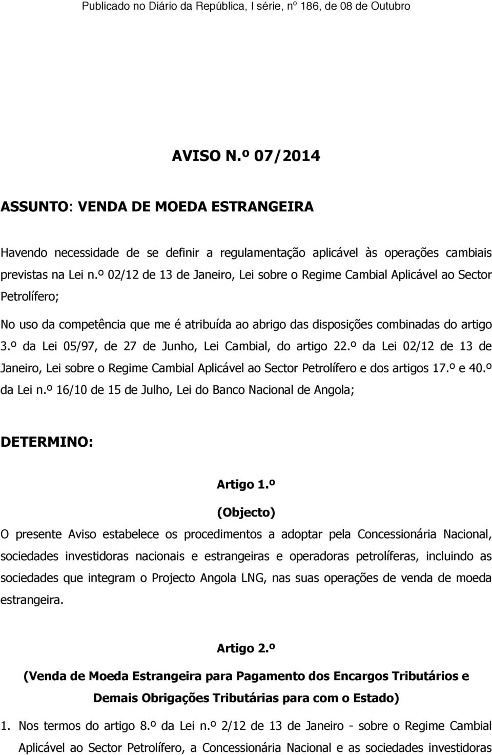 º 02/12 de 13 de Janeiro, Lei sobre o Regime Cambial Aplicável ao Sector Petrolífero; No uso da competência que me é atribuída ao abrigo das disposições combinadas do artigo 3.