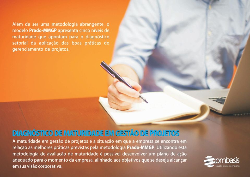 DIAGNÓSTICO DE MATURIDADE EM GESTÃO DE PROJETOS A maturidade em gestão de projetos é a situação em que a empresa se encontra em relação as melhores