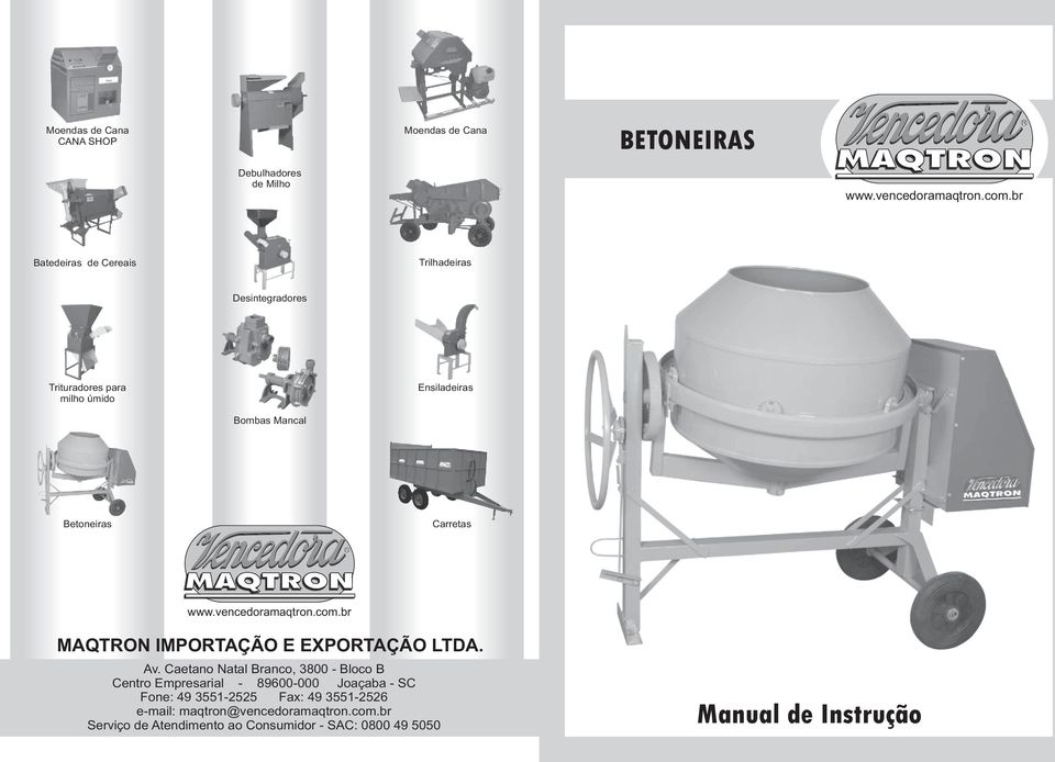 Carretas R www.vencedoramaqtron.com.br MAQTRON IMPORTAÇÃO E EXPORTAÇÃO LTDA. Av.