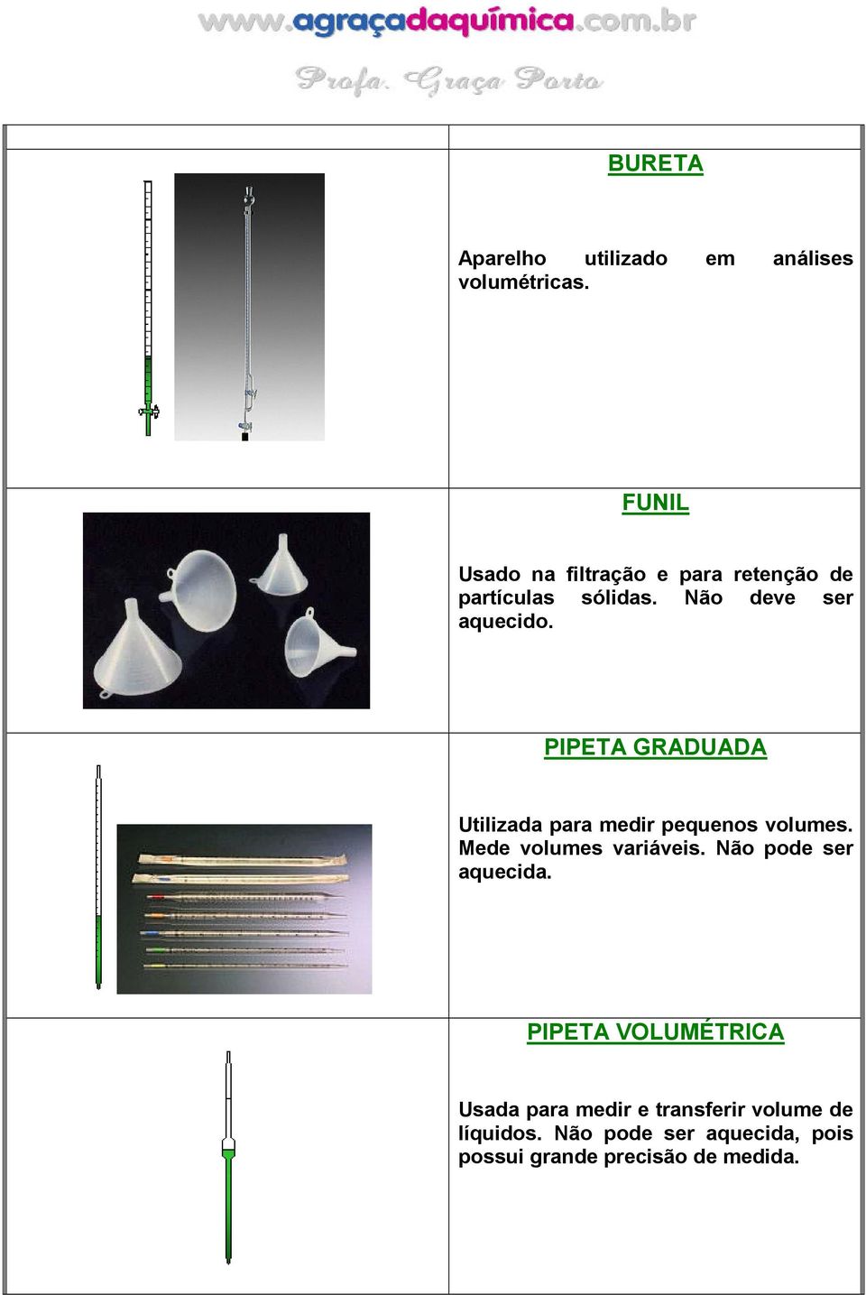 PIPETA GRADUADA Utilizada para medir pequenos volumes. Mede volumes variáveis.