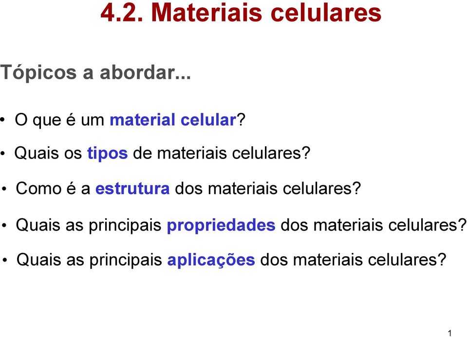 Como é a estrutura dos materiais celulares?