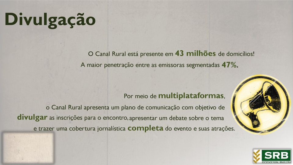 Por meio de multiplataformas, o Canal Rural apresenta um plano de comunicação com objetivo
