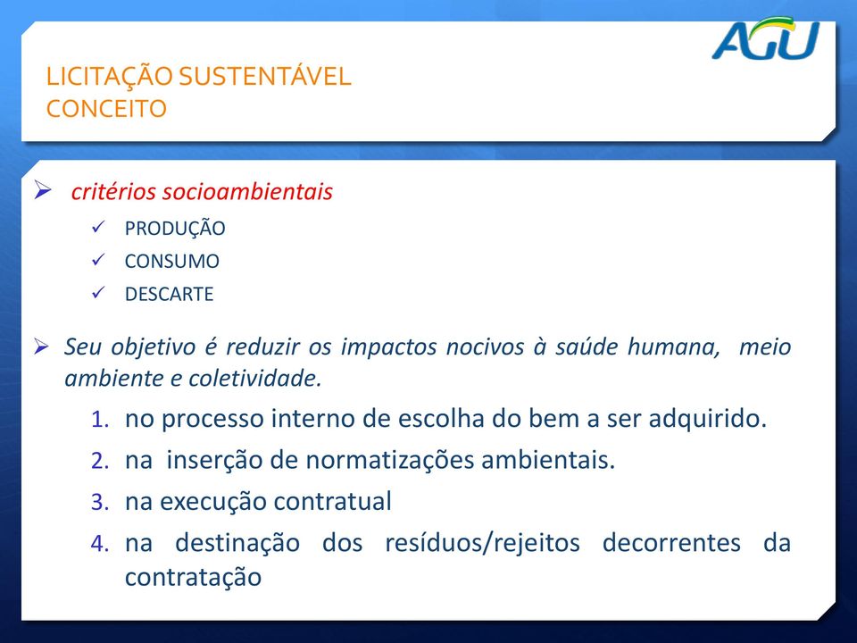 no processo interno de escolha do bem a ser adquirido. 2.