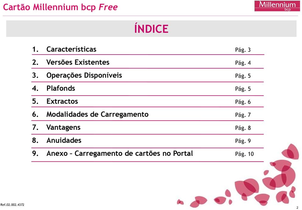 6 6. Modalidades de Carregamento Pág. 7 7. Vantagens Pág. 8 8.