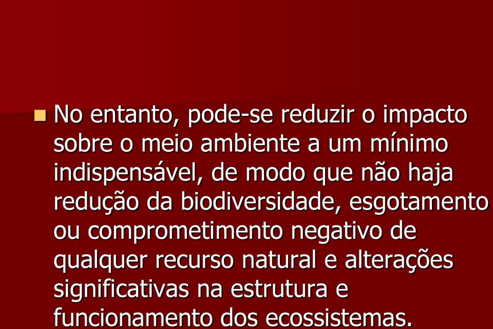 esgotamento ou comprometimento negativo de qualquer recurso natural e