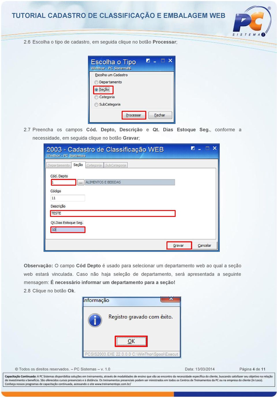 , conforme a necessidade, em seguida clique no botão Gravar; Observação: O campo Cód Depto é usado para selecionar um departamento web