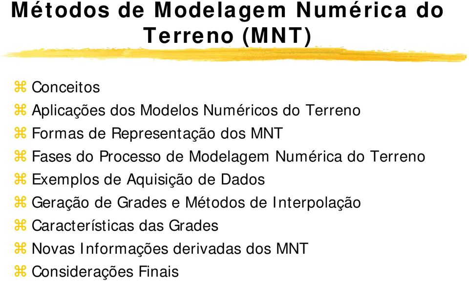 Numérica do Terreno Exemplos de Aquisição de Dados Geração de Grades e Métodos de