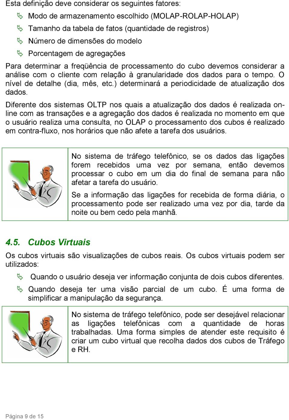 ) determinará a periodicidade de atualização dos dados.