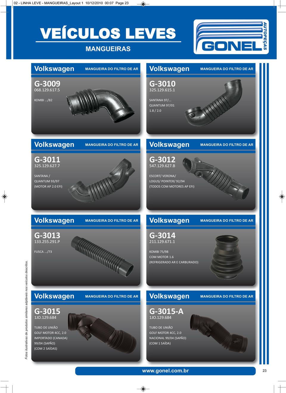 ../73 KOMBI 75/98 COM MOTOR 1.6 (REFRIGERADO AR E CARBURADO) 133.255.291.P 211.129.671.1 G 3015 G 3015 A TUBO DE UNIÃO GOLF MOTOR 4CC, 2.