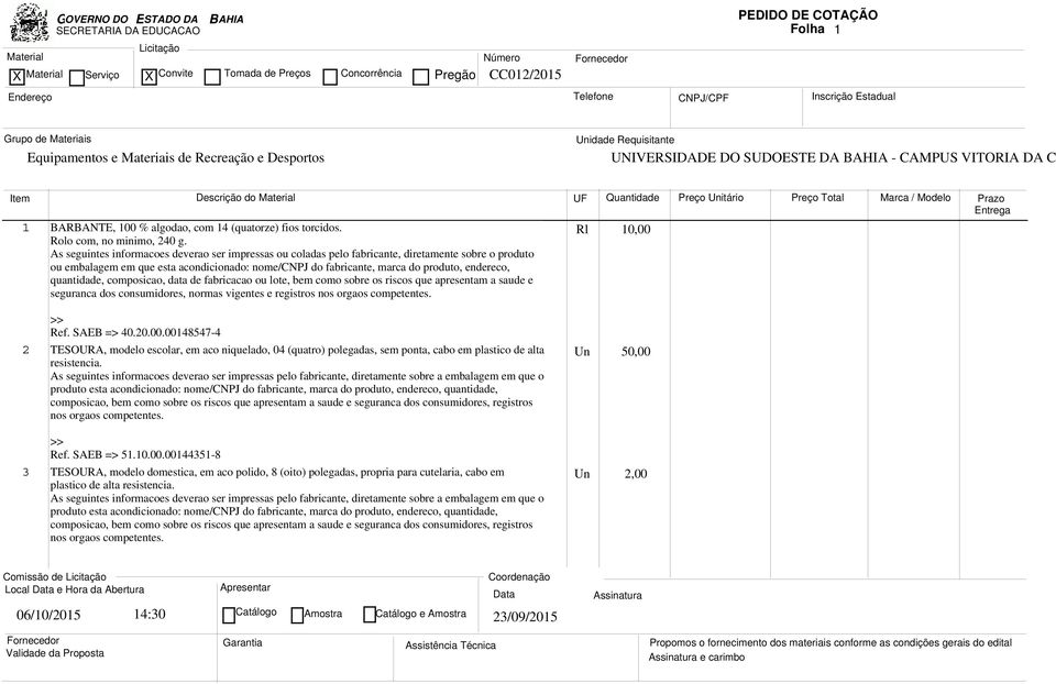 endereco, quantidade, composicao, data de fabricacao ou lote, bem como sobre os riscos que apresentam a saude e seguranca dos consumidores, normas vigentes e registros nos orgaos competentes. Ref.