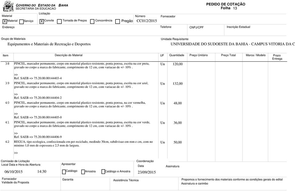 00144403-4 39 PINCEL, marcador permanente, corpo em material plastico resistente, ponta porosa, escrita na cor azul, gravado no corpo a marca do fabricante, comprimento de 12 cm, com variacao de +/-