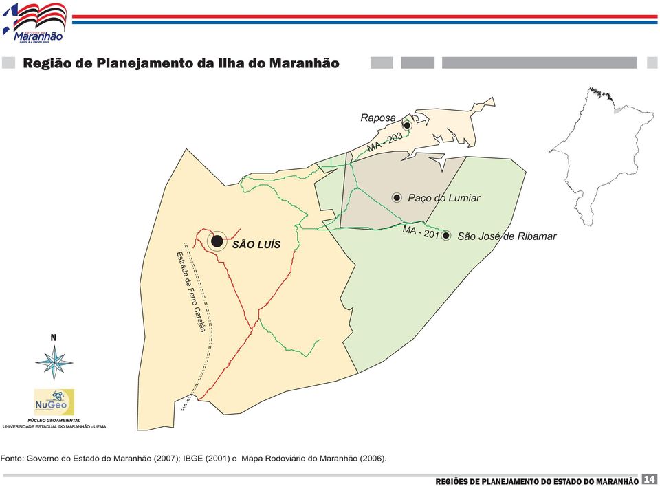 GEOAMBIENTAL UNIVERSIDADE ESTADUAL DO MARANHÃO - UEMA Fonte: Governo do Estado do Maranhão