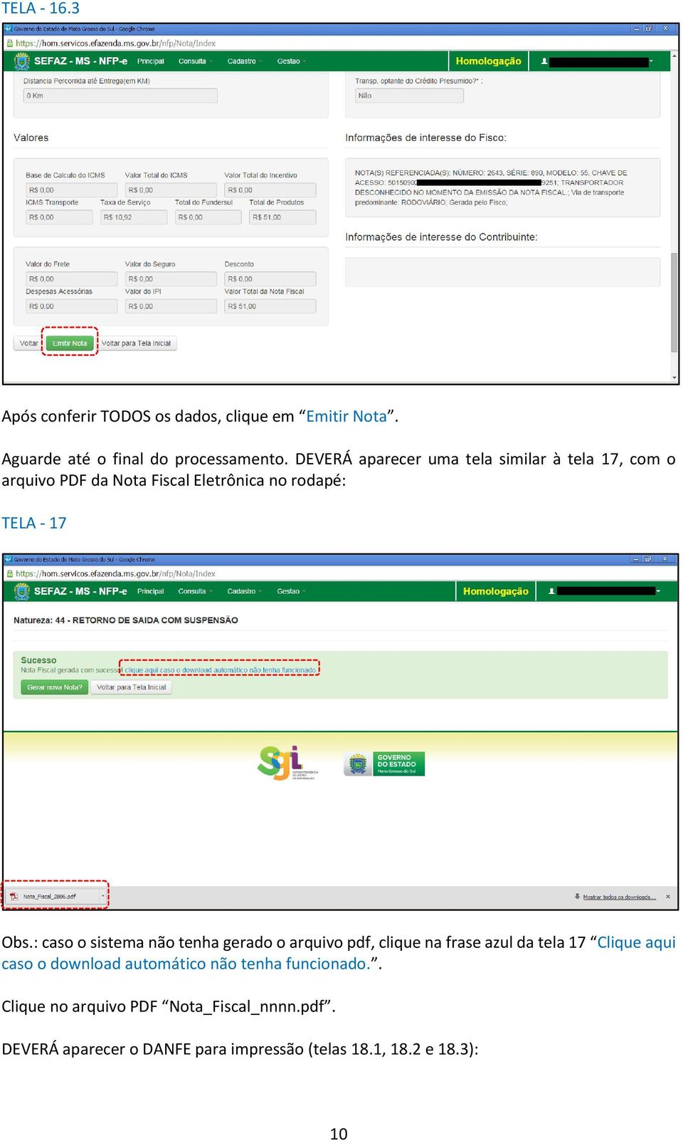 : caso o sistema não tenha gerado o arquivo pdf, clique na frase azul da tela 17 Clique aqui caso o download