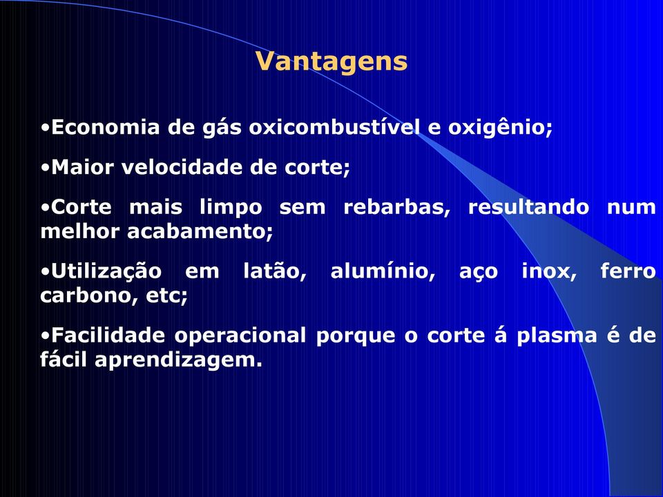 acabamento; Utilização em latão, alumínio, aço inox, ferro carbono,