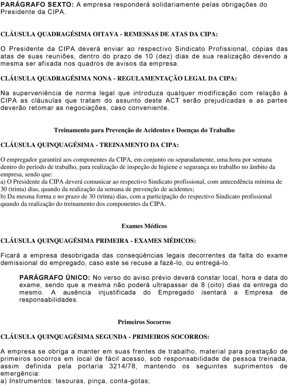 sua realização devendo a mesma ser afixada nos quadros de avisos da empresa.