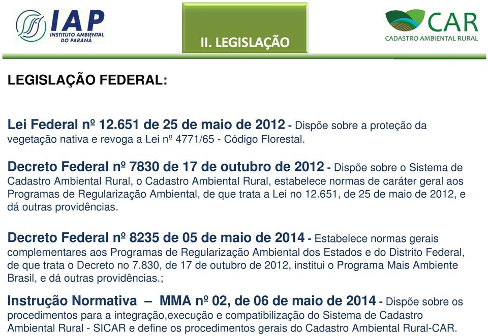 Ambiental, de que trata a Lei no 12.651, de 25 de maio de 2012, e dá outras providências.