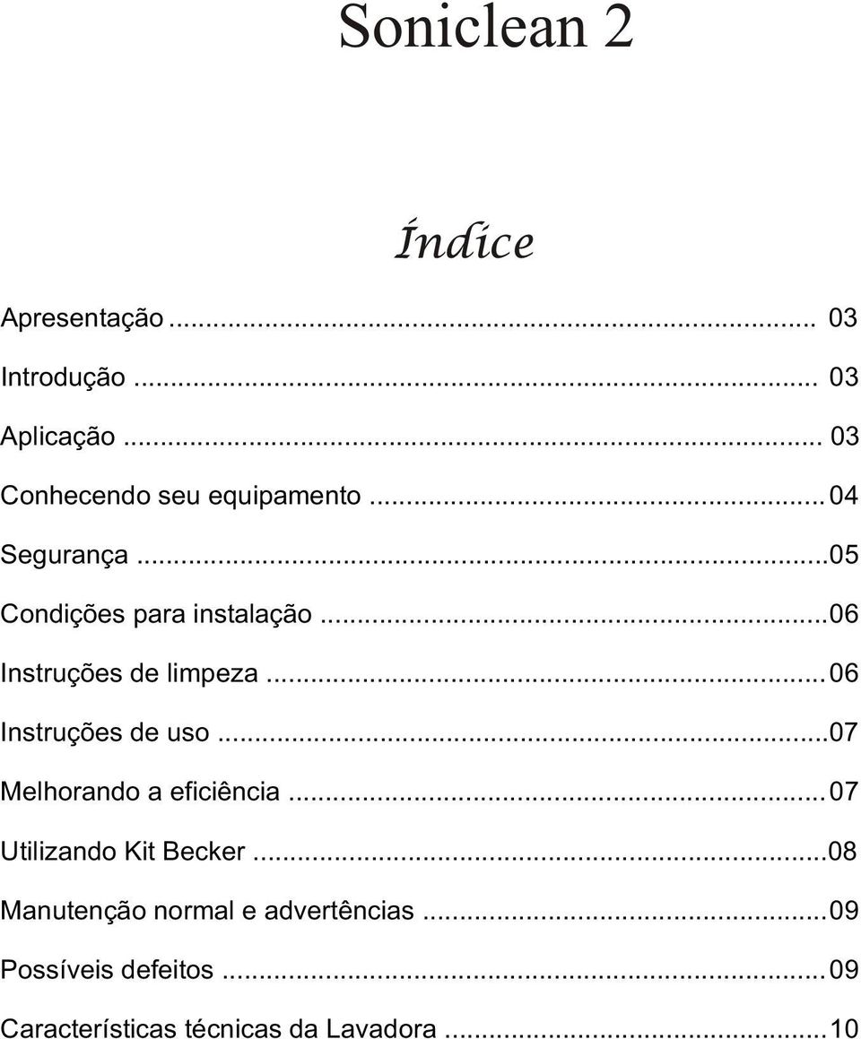 ..06 Instruções de uso...07 Melhorando a eficiência...07 Utilizando Kit Becker.